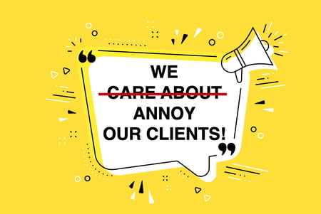 we annoy our clients